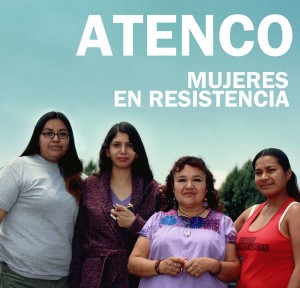 Mujeres de Atenco en resistencia