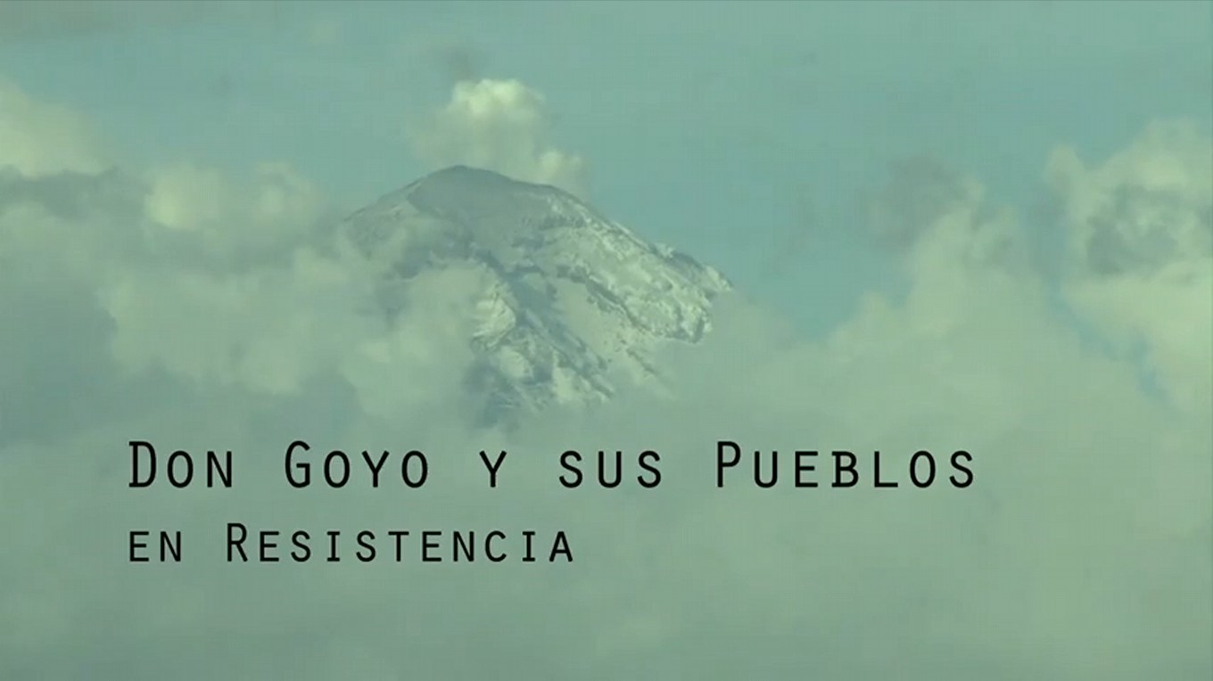 #YoSoy132 Don Goyo y sus Pueblos en Resistencia | Destacados del Sididh