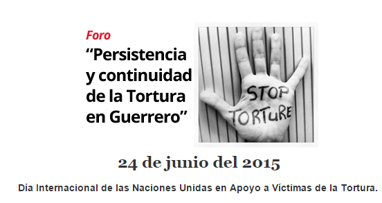 Foro: Persistencia y continuidad de la Tortura en Guerrero