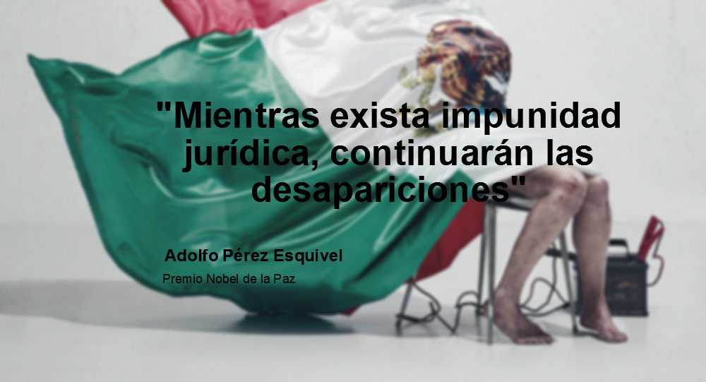 «Mientras exista impunidad jurídica, continuarán las desapariciones»: Adolfo Perez Esquivel, premio Nobel de la Paz