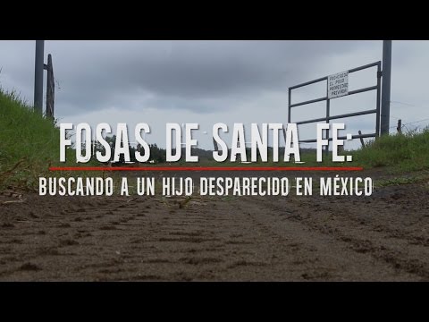 Video | Documental Fosas de Santa Fe: Buscando a un hijo desaparecido en México