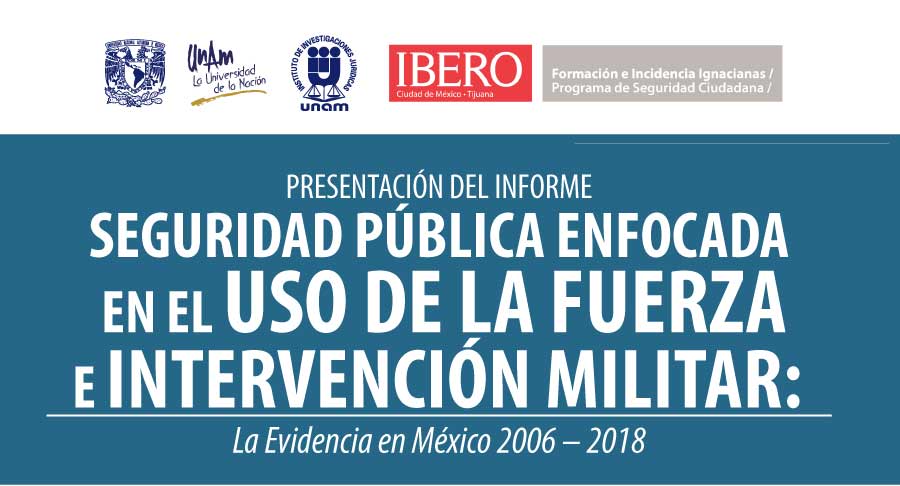 EN AGENDHA | Presentación Informe “Seguridad Pública Enfocada en el Uso de la Fuerza e Intervención Militar: La Evidencia en México 2006 – 2018”