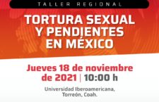 EN AGENDHA | Taller regional Coahuila «Tortura sexual y pendientes en México»