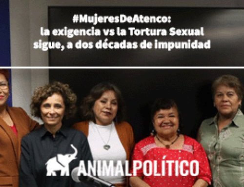 #MujeresDeAtenco: La exigencia vs. la Tortura Sexual sigue, a dos décadas de impunidad