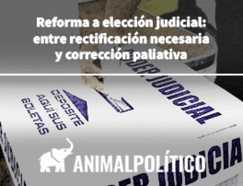 Reforma a elección judicial: entre rectificación necesaria y corrección paliativa