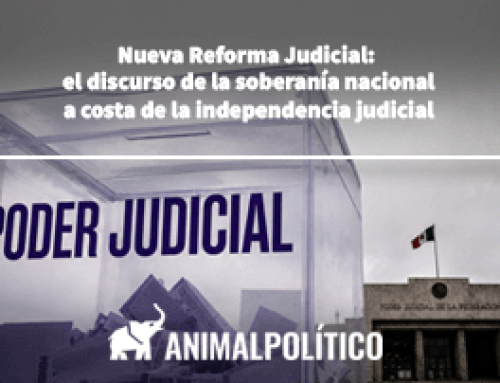 Nueva Reforma Judicial: el discurso de la soberanía nacional a costa de la independencia judicial